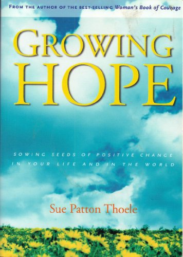 Stock image for Growing Hope: Sowing the Seeds of Positive Change in Your Life and the World for sale by Wonder Book