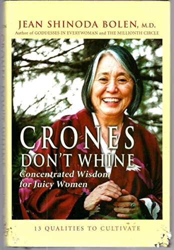 Beispielbild fr Crones Don't Whine : Concentrated Wisdom for Juicy Women (Devine Feminine and Goddesses in Older Women) zum Verkauf von Better World Books