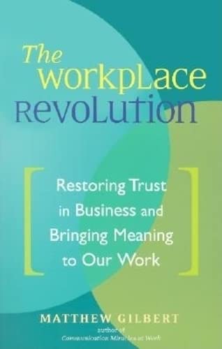 Stock image for The Workplace Revolution: Restoring Trust In Business And Bringing Meaning To Our Work for sale by Wonder Book