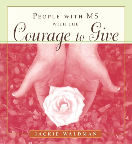 Stock image for People with Ms with the Courage to Give: (Stories of Successful People with Multiple Sclerosis) for sale by WorldofBooks