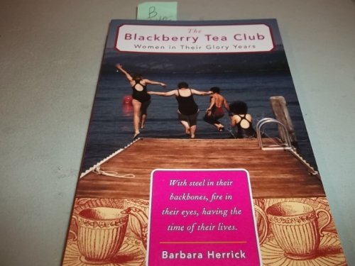 Beispielbild fr The Blackberry Tea Club: Women in Their Glory Years zum Verkauf von Wonder Book