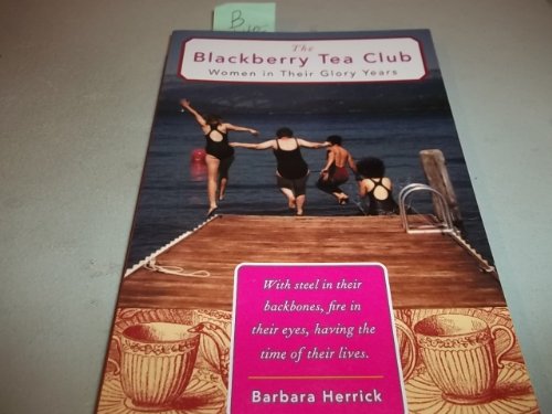 9781573249652: The Blackberry Tea Club: Women in Their Glory Years