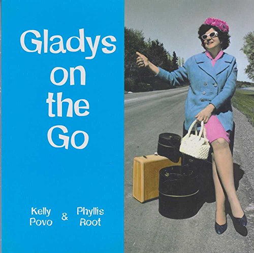 Gladys on the Go: In Which She Finds Her Destiny (9781573249690) by Povo, Kelly; Root, Phyllis