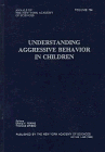 Imagen de archivo de Understanding Aggressive Behavior in Children (Annals of the New York Academy of Sciences) a la venta por Ergodebooks