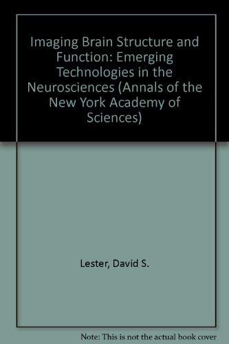 Stock image for Imaging Brain Structure and Function: Emerging Technologies in the Neurosciences (Annals of the New York Academy of Sciences) for sale by Wonder Book