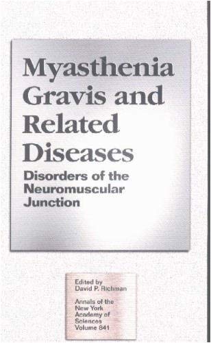 Stock image for MYASTHENIA GRAVIS and RELATED DISEASES: DISORDERS of the NEUROMUSCULAR JUNCTION, Annals of the New York Academy of Sciences, VOLume 841 * for sale by L. Michael