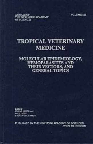 Tropical Veterinary Medicine: Molecular Epidemiology, Hemoparsites and Their Vectors, and General...