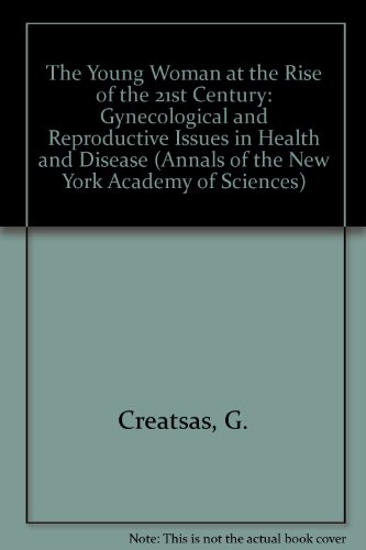 Stock image for The Young Woman at the Rise of the 21st Century: Gynecological and Reproductive Issues in Health and Disease (Annals of the New York Academy of Sciences) for sale by HPB-Red