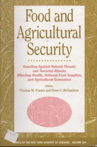 Stock image for Food and Agricultural Security: Guarding Against Natural Threats and Terrorist Attacks Affecting Health, National Food Supplies, and Agricultural Economics (Annals of the New York Academy of Sciences) for sale by Wonder Book