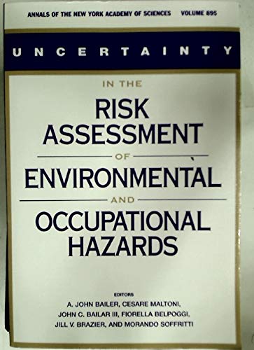 Stock image for Uncertainty in the Risk Assessment of Environmental and Occupational Hazards: An International Workshop (Annals of the New York Academy of Sciences, V. 895) for sale by GuthrieBooks