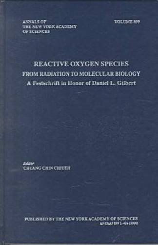 Imagen de archivo de Reactive Oxygen Species from Radiation to Molecular Biology: A Festschrift in Honor of Daniel L. Gilbert (Annals of the New York Academy of Sciences 899) a la venta por Zubal-Books, Since 1961