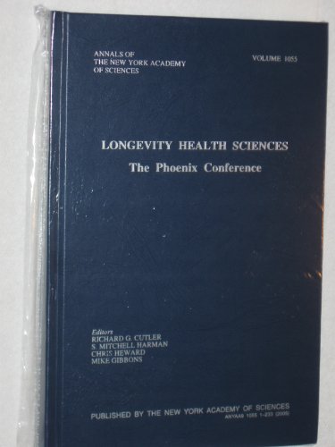 Longevity Health Sciences: The Phoenix Conference (Annals of the New York Academy of Sciences) (9781573315616) by Cutler, Richard G.; Stromboli Conference On Aging And Cancer; Pierpaoli, Walter; Phonenix Conference On Longevity Health