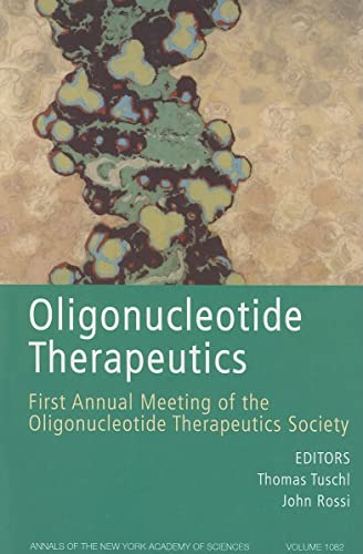 Stock image for Oligonucleotide Therapeutics: First Annual Meetingof the Oligonucleotide Therapeutics Society (Annals of the New York Academy of Sciences, Vol 1082) Format: Paperback for sale by INDOO