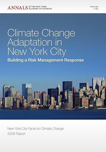 Stock image for Climate Change Adaptation In New York City: Building A Risk Management Response New York City Panel On Climate Change 2010 Report (Annals of the New York Academy of Sciences Volume 1196) for sale by Cambridge Rare Books
