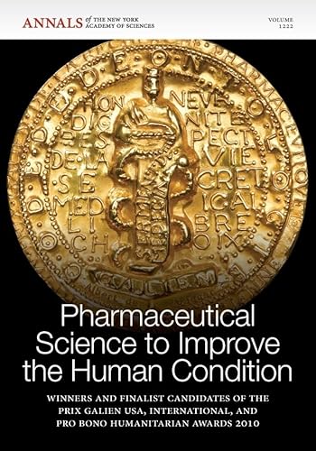 Stock image for Pharmaceutical Science to Improve the Human Condition: Prix Galien 2010. Winners and Finalist Candidates of the Prix Galien USA, International, and Pro Bono Humanitarian Awards 2010. Annals of the New York Academy of Sciences, Volume 1222 for sale by Zubal-Books, Since 1961