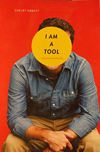 Stock image for I Am a Tool (To Help With Your Dating Life) for sale by ThriftBooks-Dallas
