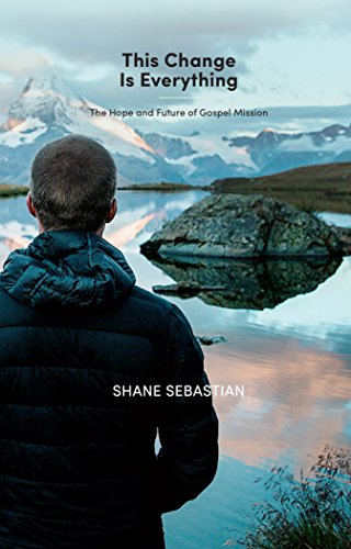 9781573341059: This Change Is Everything - The Hope and Future of Gospel Mission