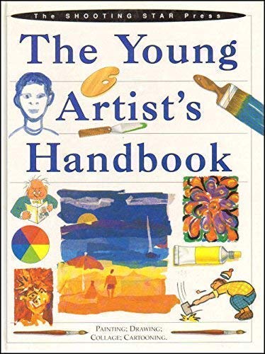 Young Artist's Handbook, The: Painting, Drawing, Collage, Cartooning