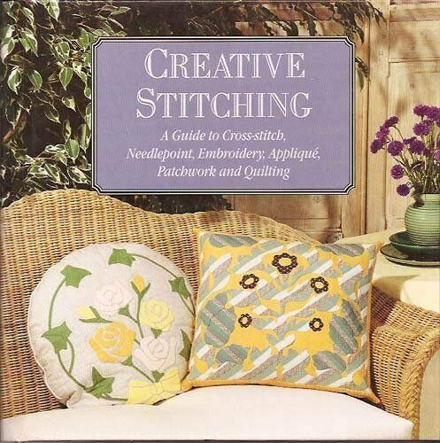 Imagen de archivo de Creative Stitching: A Guide to Cross-stitch, Needlepoint, Embroidery, Applique, Patchwork and Quilting a la venta por Wonder Book