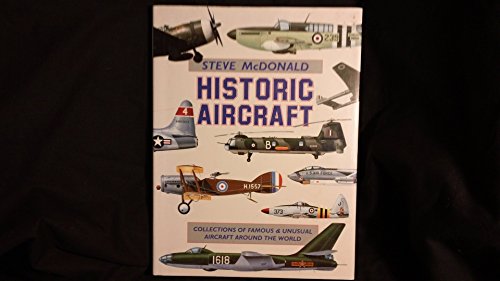 Imagen de archivo de Historic Aircraft: Collections of Famous and Unusual Aircraft Around the World. a la venta por Better World Books: West