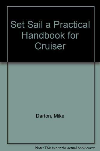 Imagen de archivo de Set Sail a Practical Handbook for Cruiser a la venta por HPB Inc.