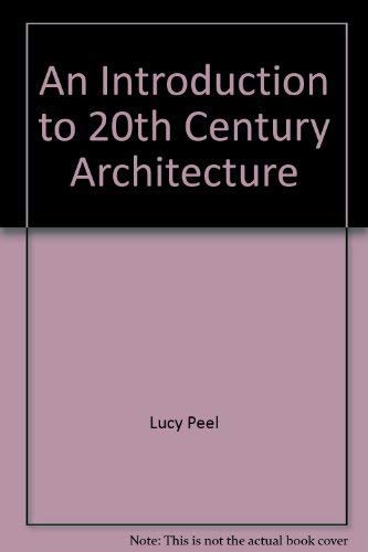 Stock image for An Introduction to 20th-Century Architecture for sale by Better World Books