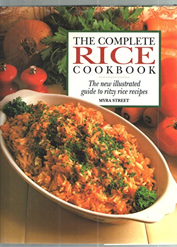 Beispielbild fr The Complete Rice Cookbook: The New Illustrated Guide to Ritzy Rice Recipes zum Verkauf von Priceless Books