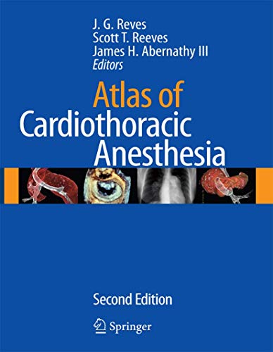 Stock image for Atlas of Cardiothoracic Anesthesia (Atlas of Anesthesia) Reves, J. G.; Reeves, Scott and Abernathy III, James H. for sale by Particular Things