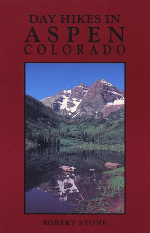 Day Hikes in Aspen, Colorado (The Day Hikes Series) (9781573420037) by Stone, Robert