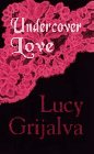 Undercover Love (9781573430029) by Grijalva, Lucy