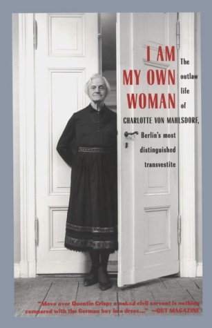 Beispielbild fr I Am My Own Woman : The Outlaw Life of Charlotte Von Mahlsdorf, Berlin's Most Distinguished Transvestite zum Verkauf von SecondSale