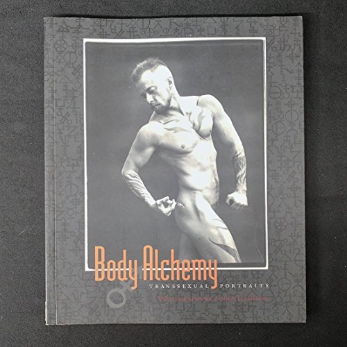 Stock image for Body Alchemy: Transsexual Portraits for sale by Books of the Smoky Mountains