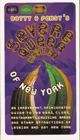 Imagen de archivo de Betty and Pansy's Severe Queer Review of New York: An Irreverent, Opionated Guide to the Bars, Clubs, Restaurants, Cruising Areas and Other Attractions of NY a la venta por Bestsellersuk