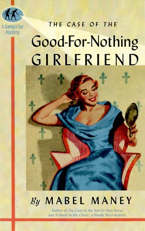 9781573440752: The Case Of The Good-for-nothing Girlfriend: A Nancy Clue Mystery