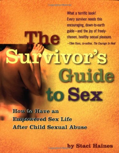 Stock image for The Survivor's Guide to Sex: How to Have an Empowered Sex Life After Child Sexual Abuse for sale by SecondSale