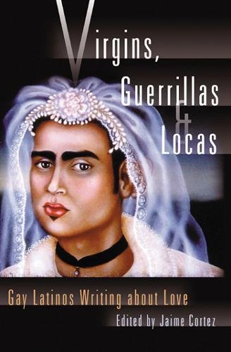 Beispielbild fr Virgins, Guerrillas, and Locas: Gay Latinos Writing about Love zum Verkauf von KuleliBooks