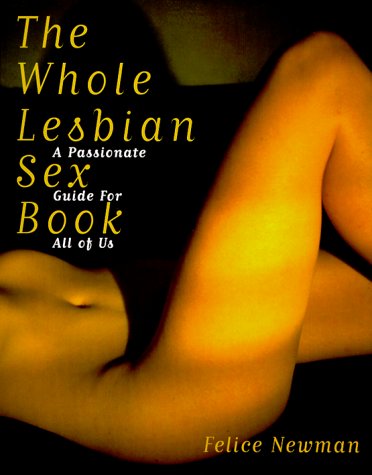 9781573440882: The Whole Lesbian Sex Book: A Passionate Guide For All of Us