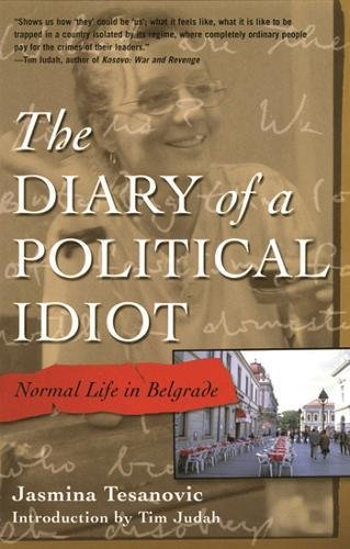 Beispielbild fr The Diary of a Political Idiot: Normal Life in Belgrade: Normal Life in a War Zone zum Verkauf von WorldofBooks