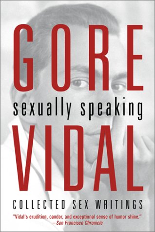 Beispielbild fr Gore Vidal: Sexually Speaking: Collected Sex Writings zum Verkauf von Front Cover Books