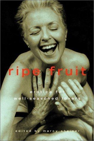 Beispielbild fr Ripe Fruit: Erotica for Well-Seasoned Lovers zum Verkauf von More Than Words