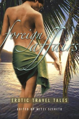 Stock image for Foreign Affairs: Erotic Travel Tales for sale by SecondSale