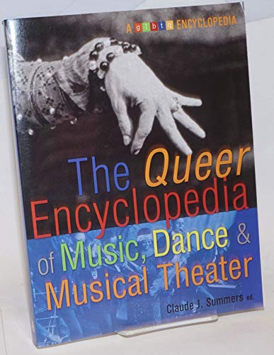 Beispielbild fr The Queer Encyclopedia of Music, Dance, and Musical Theater zum Verkauf von Better World Books