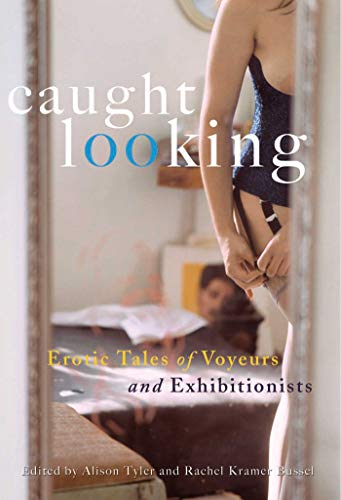 Stock image for Caught Looking: Erotic Stories of Exhibitionists and Voyeurs for sale by ThriftBooks-Atlanta