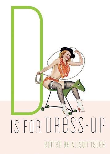 Beispielbild fr D Is for Dress-Up (Erotic Alphabet) zum Verkauf von HPB-Ruby