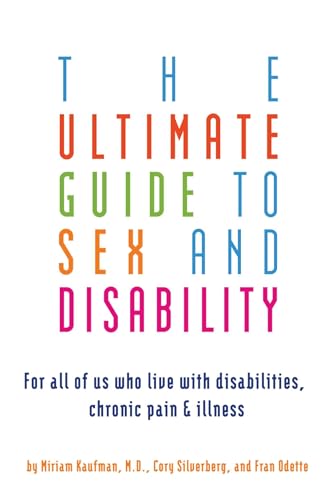 9781573443043: Ultimate Guide to Sex and Disability: For All of Us Who Live with Disabilities, Chronic Pain, and Illness