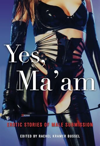 Beispielbild fr Yes, Ma'am: Erotic Stories of Male Submission: Erotic Stories of Female Dominance zum Verkauf von medimops