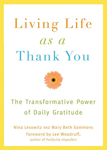 Beispielbild fr Living Life as a Thank You: The Transformative Power of Daily Gratitude zum Verkauf von Wonder Book