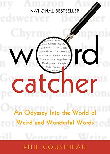 Imagen de archivo de Wordcatcher: An Odyssey into the World of Weird and Wonderful Words a la venta por Goodwill of Colorado