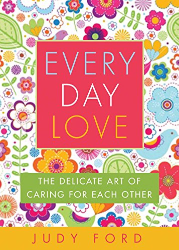 Imagen de archivo de Every Day Love: The Delicate Art of Caring for Each Other a la venta por SecondSale