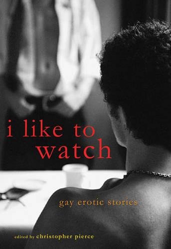 Imagen de archivo de I Like to Watch: Gay Erotic Stories a la venta por HPB Inc.